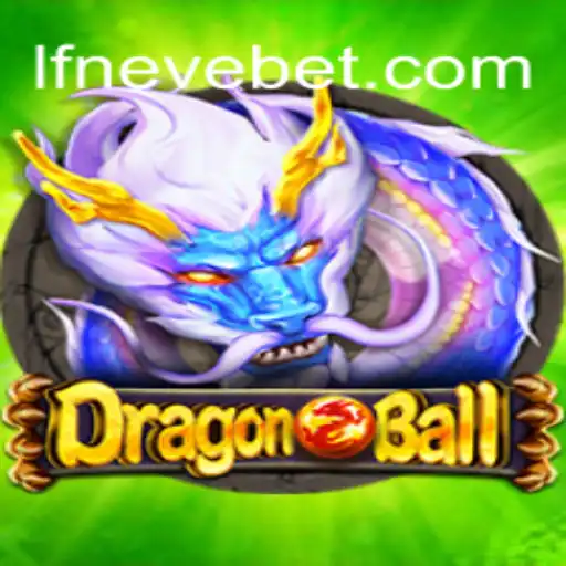 DragonBall: The Exciting World of Online Slots on LF-neve.COM Platform
